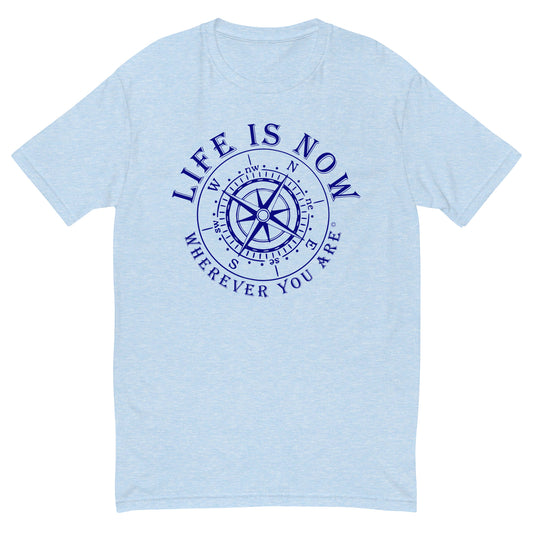 LiFE is NOW...Wherever You Are Short Sleeve T-shirt (men’s)