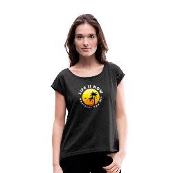 LiFE is NOW...Wherever You Are Palm Women's Roll Cuff T-Shirt