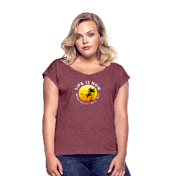 LiFE is NOW...Wherever You Are Palm Women's Roll Cuff T-Shirt