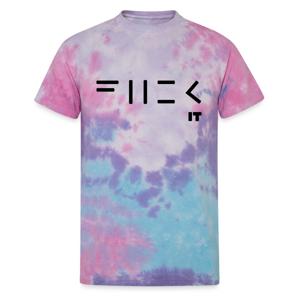 Fuck It Unisex Tie Dye T-Shirt - cotton candy