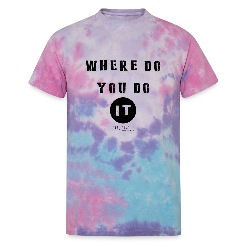 Where Do You Do It Unisex Tie Dye T-Shirt - cotton candy