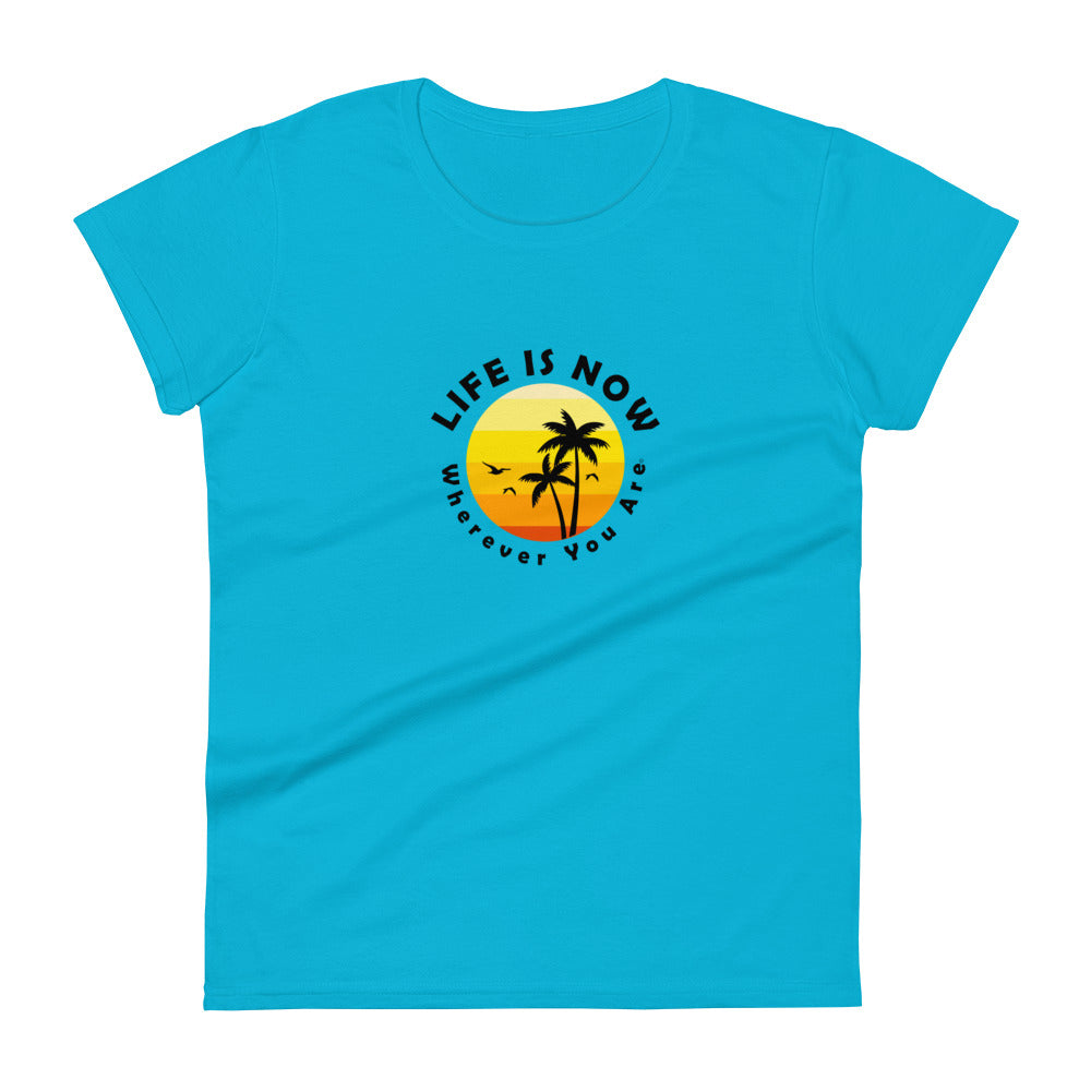 LiFE is NOW...Wherever You Are Palm Women's short sleeve t-shirt