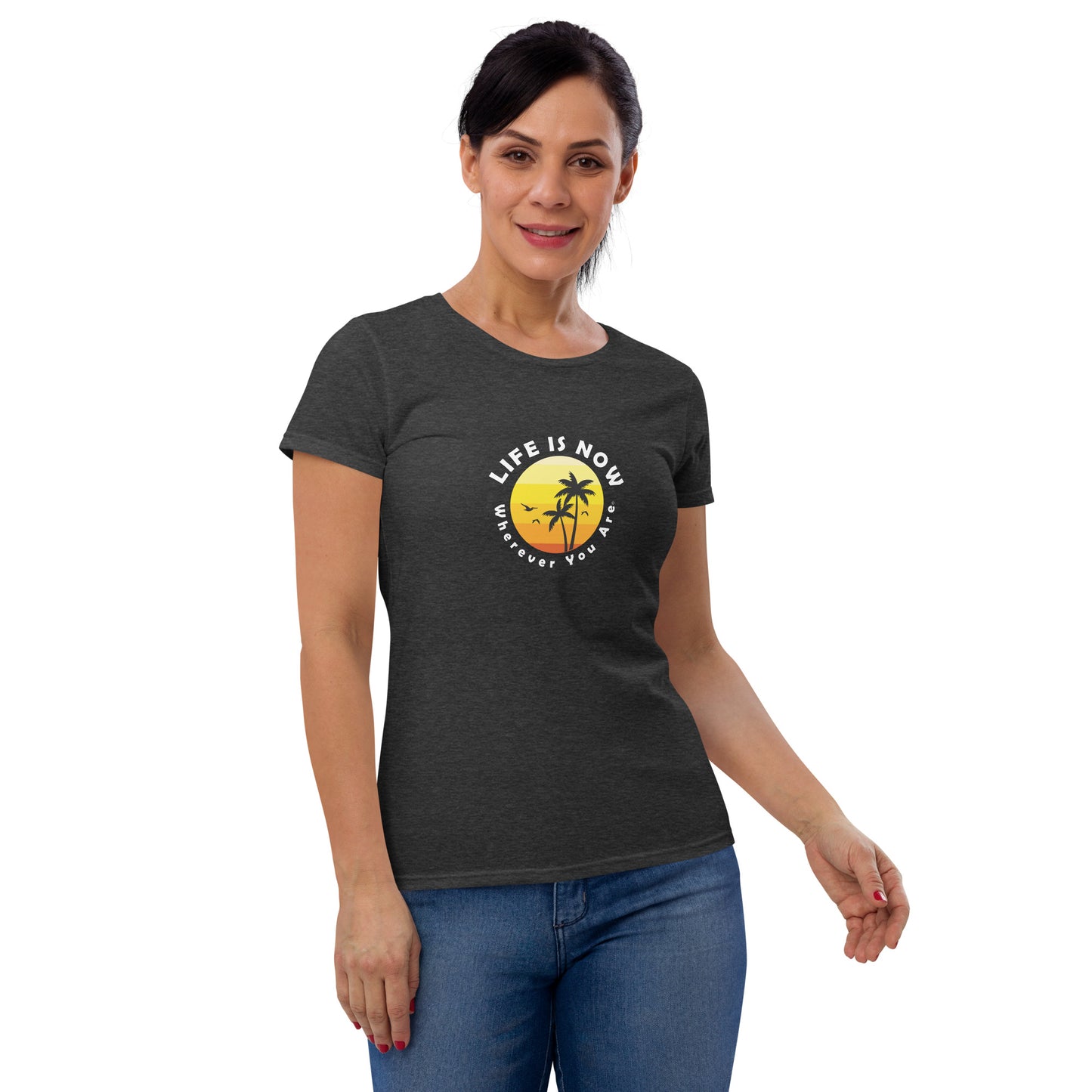LiFE is NOW...Wherever You Are Palm Women's short sleeve t-shirt