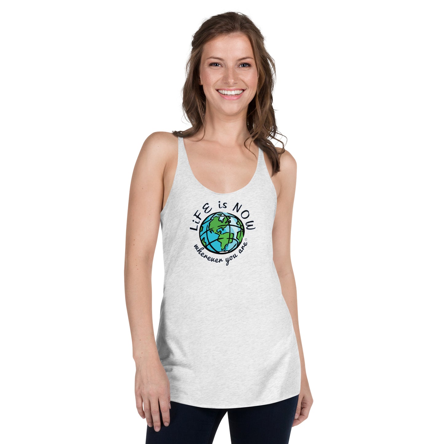 LiFE is NOW... Wherever You Are Women's Racerback Tank