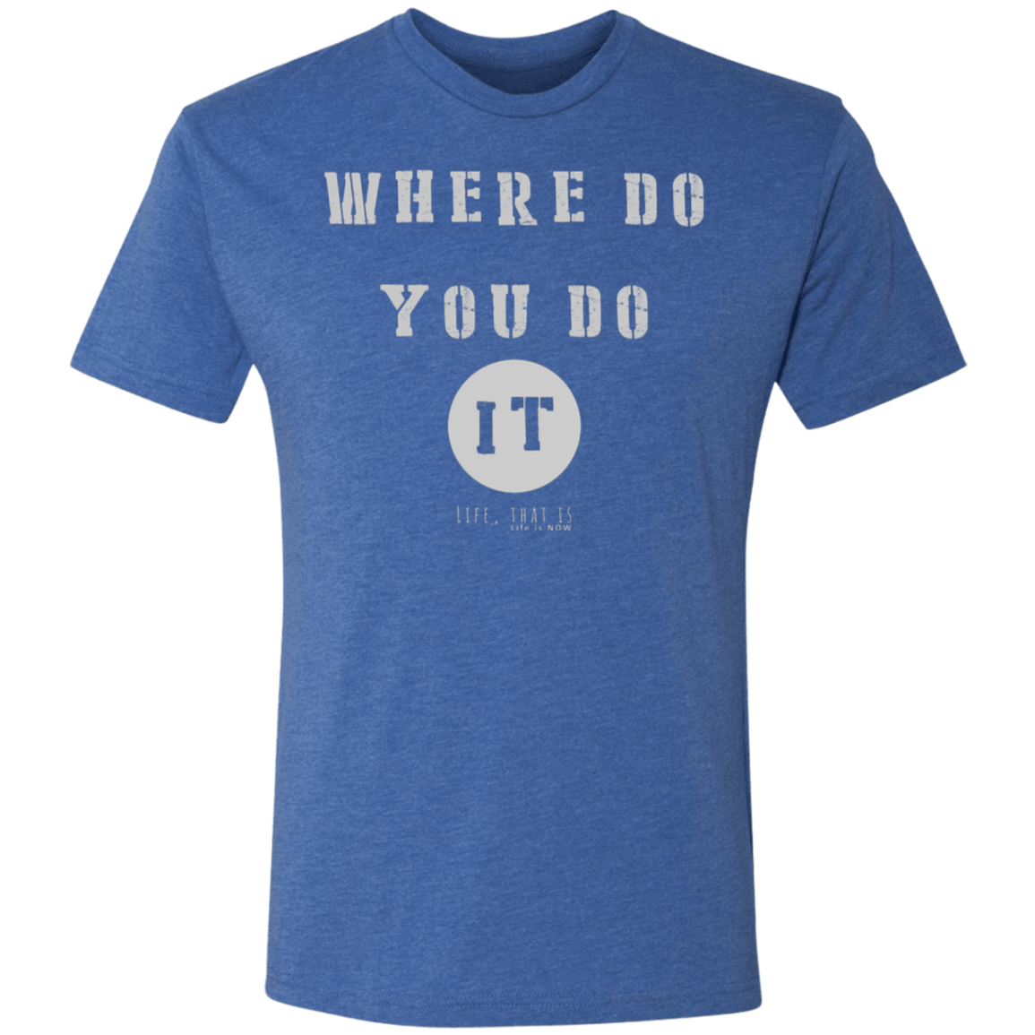 Where Do You Do It Men's Triblend T-Shirt