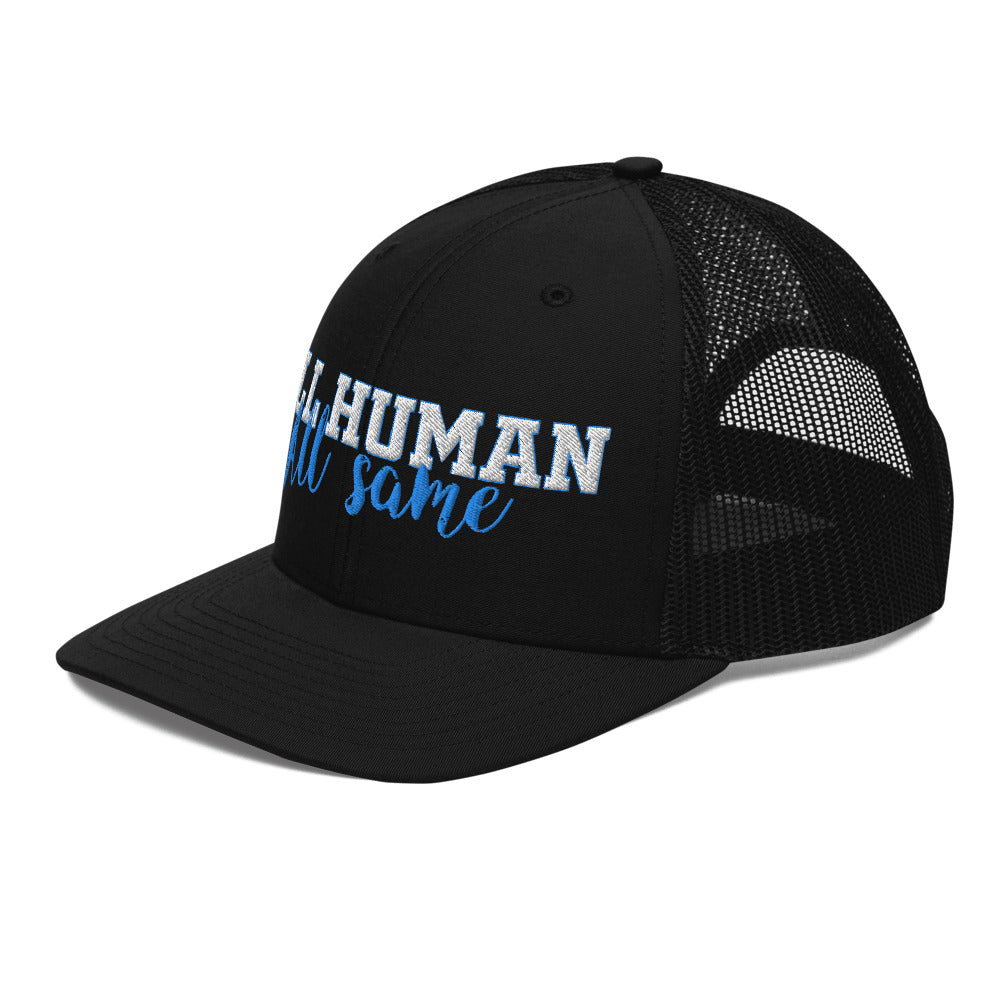 All Human-All Same Trucker Cap