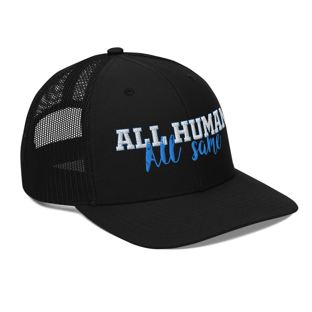 All Human-All Same Trucker Cap
