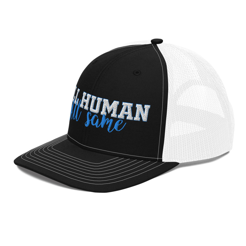 All Human-All Same Trucker Cap