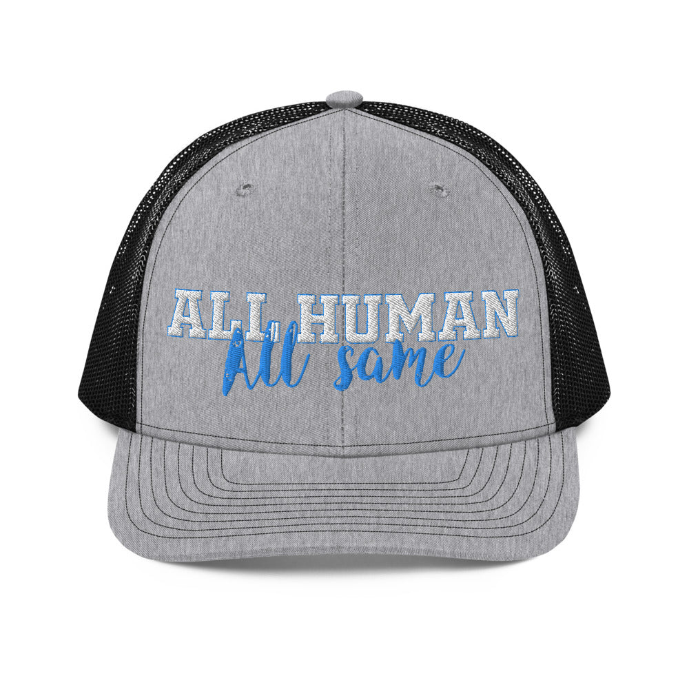 All Human-All Same Trucker Cap