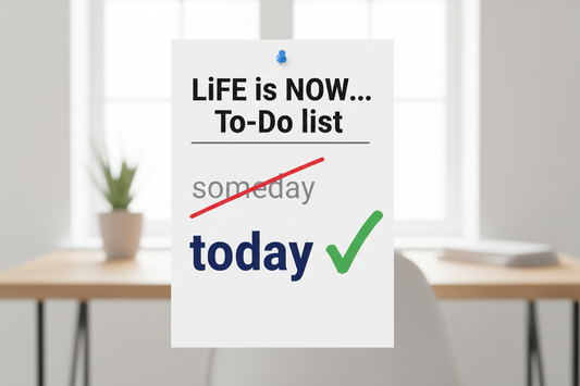 Turn 'Someday' into 'Today'