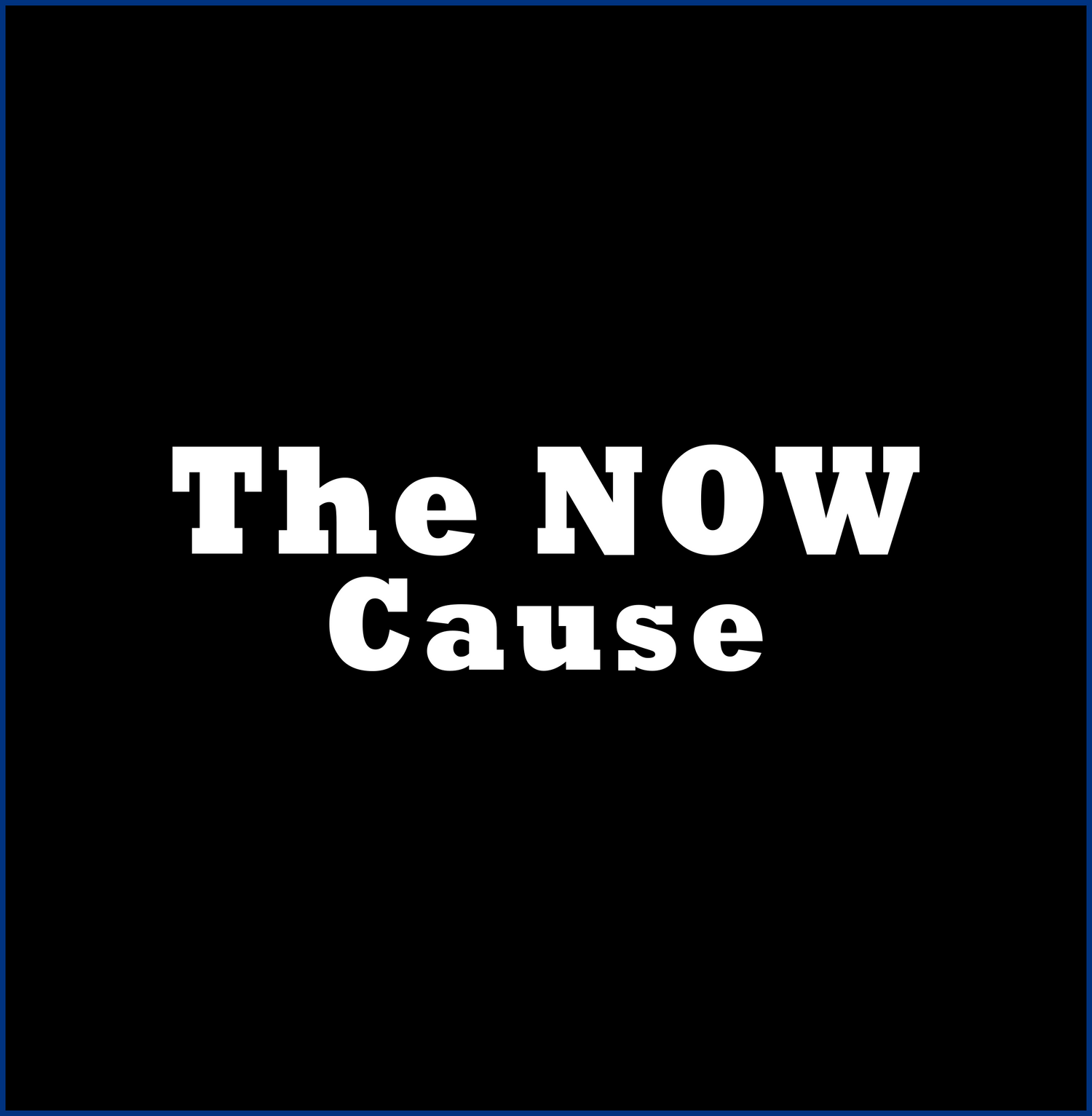 The NOW Cause