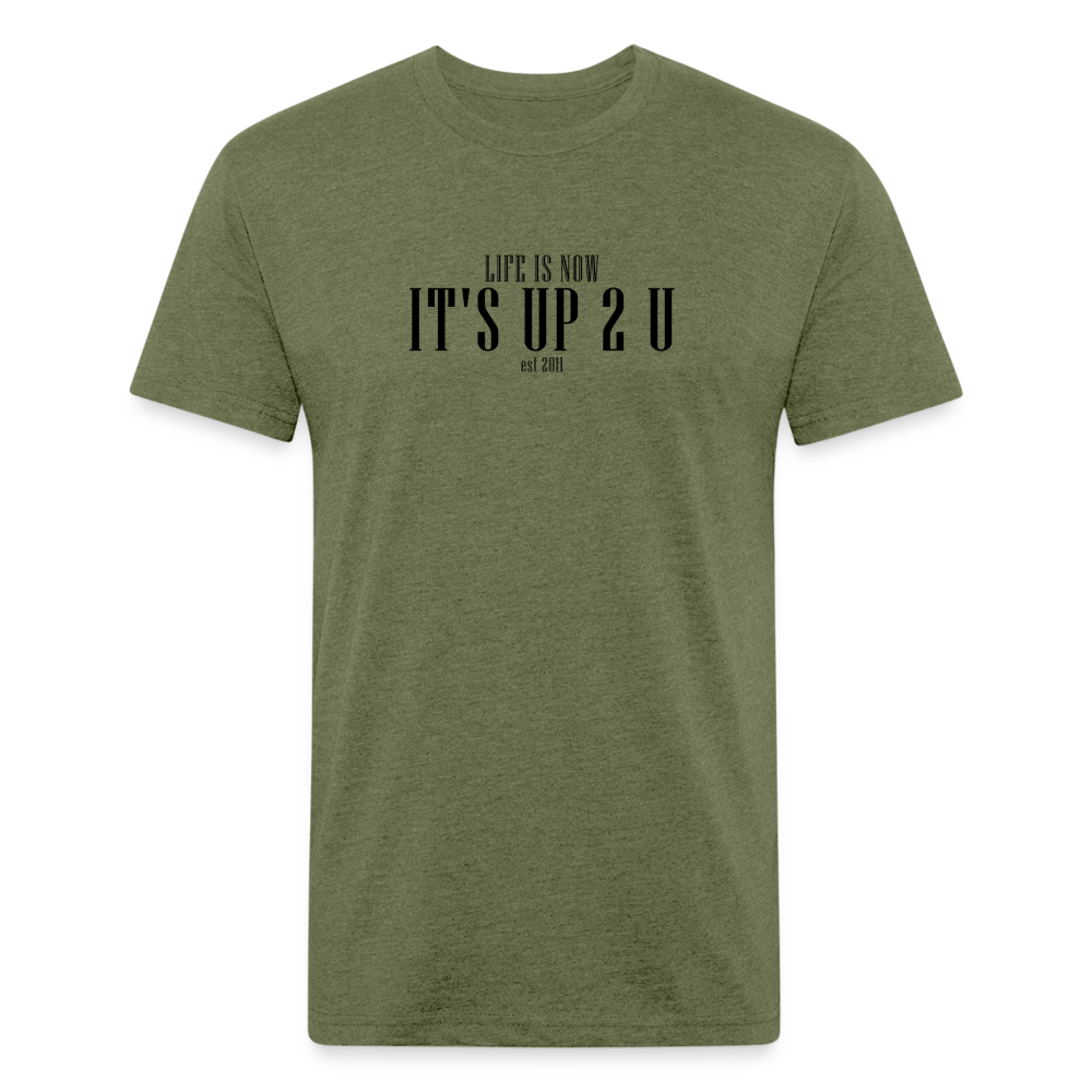 It's Up 2 U Fitted Cotton/Poly T-Shirt - heather military green