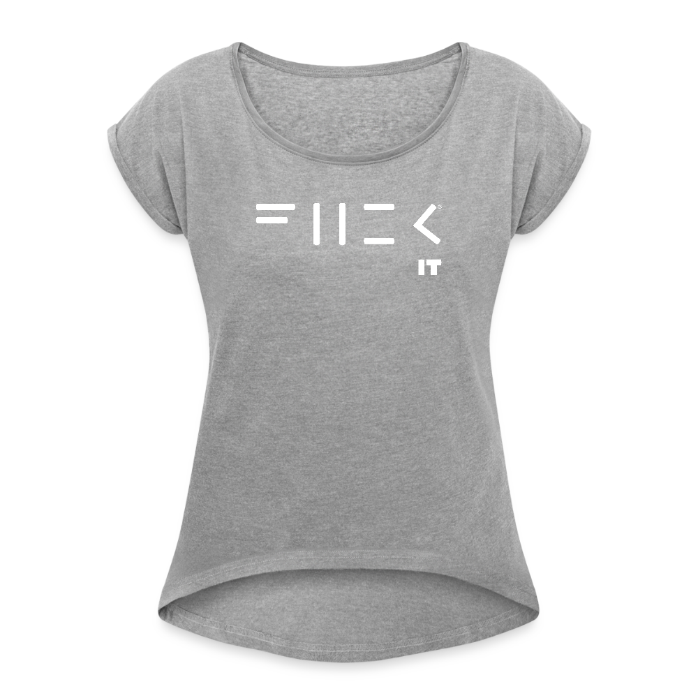 Fuck it Women's Roll Cuff T-Shirt - heather gray