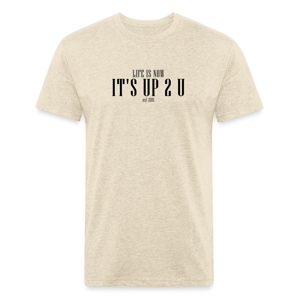 It's Up 2 U Fitted Cotton/Poly T-Shirt - heather cream