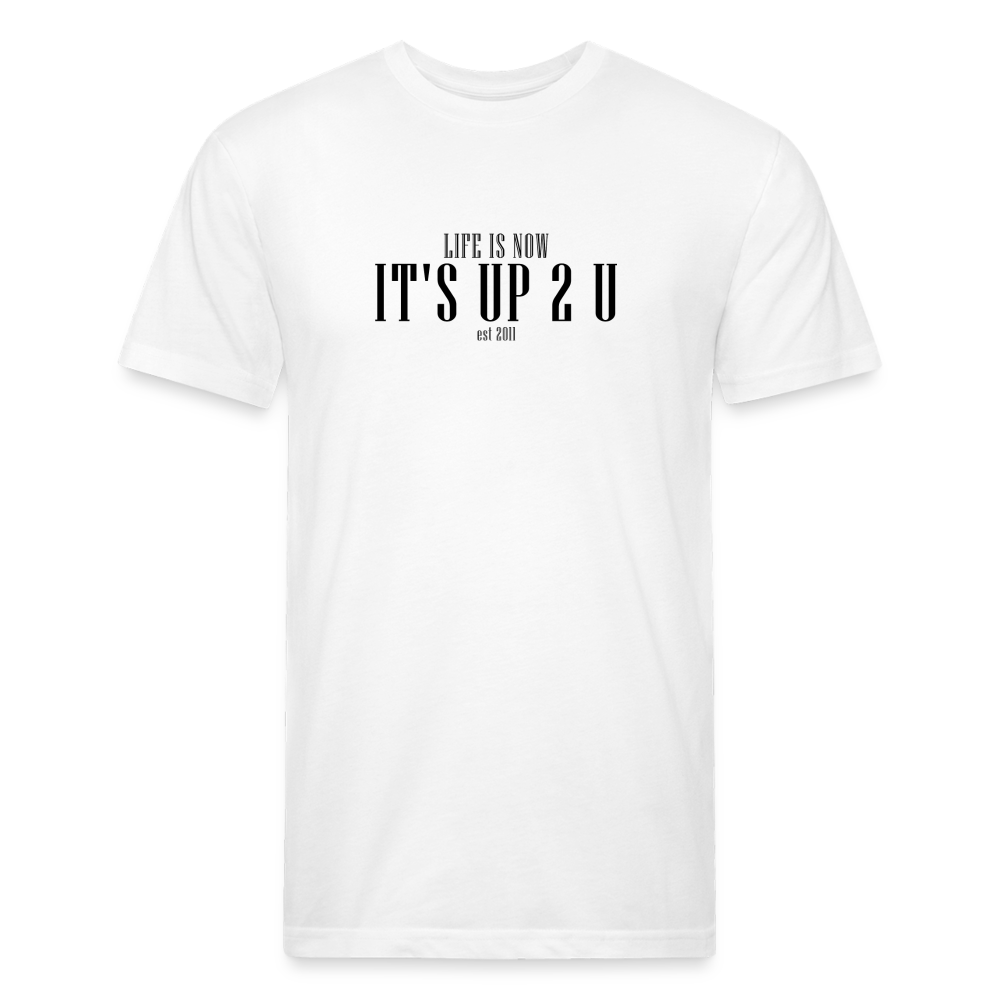 It's Up 2 U Fitted Cotton/Poly T-Shirt - white