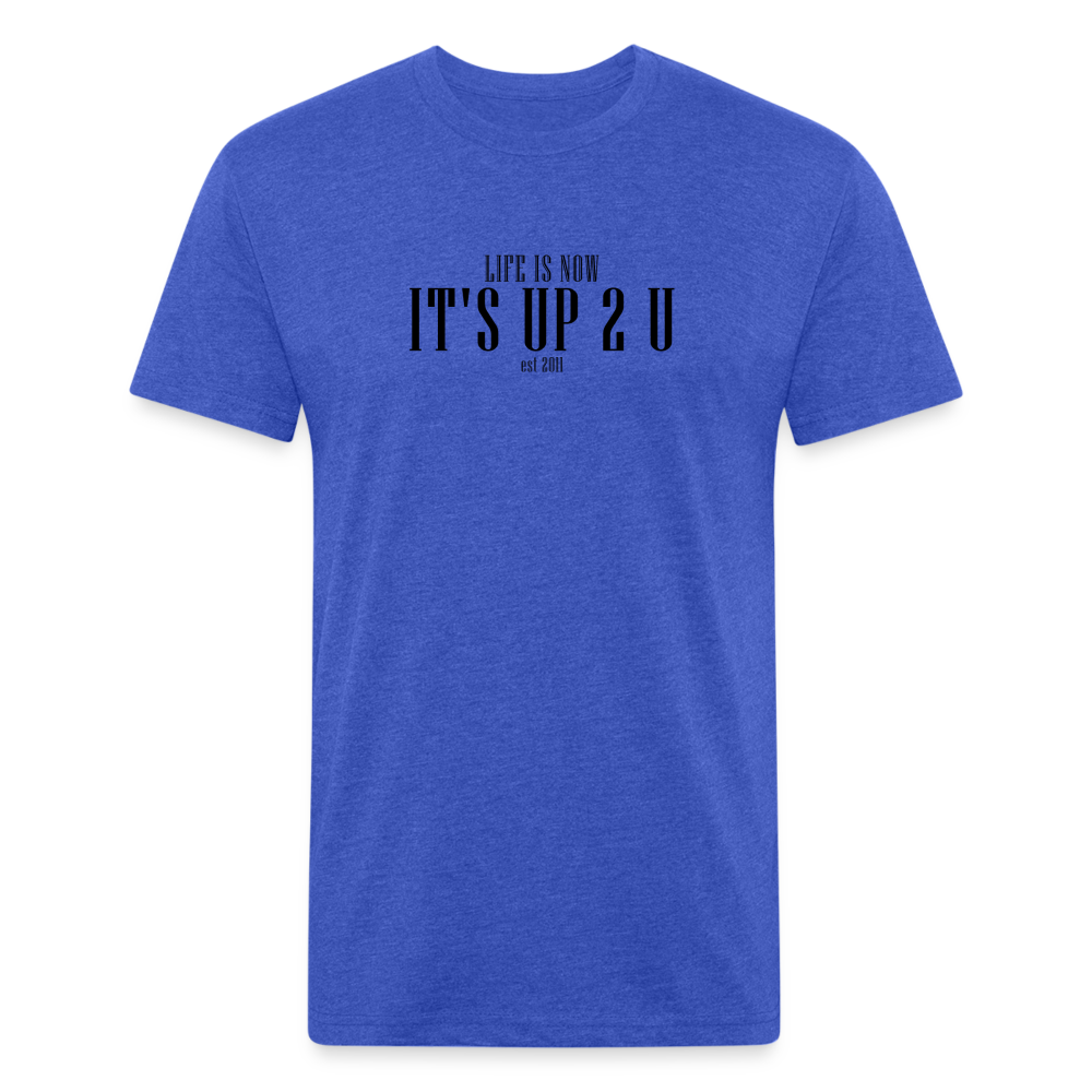 It's Up 2 U Fitted Cotton/Poly T-Shirt - heather royal