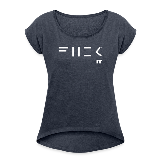 Fuck it Women's Roll Cuff T-Shirt - navy heather
