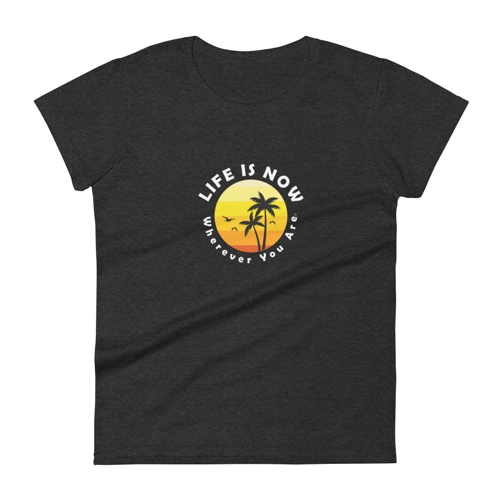 LiFE is NOW...Wherever You Are Palm Women's short sleeve t-shirt