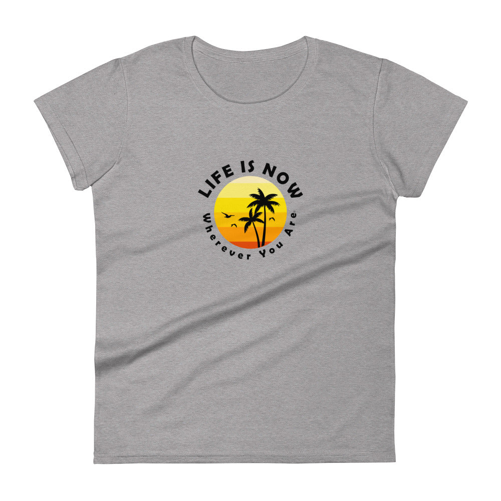 LiFE is NOW...Wherever You Are Palm Women's short sleeve t-shirt