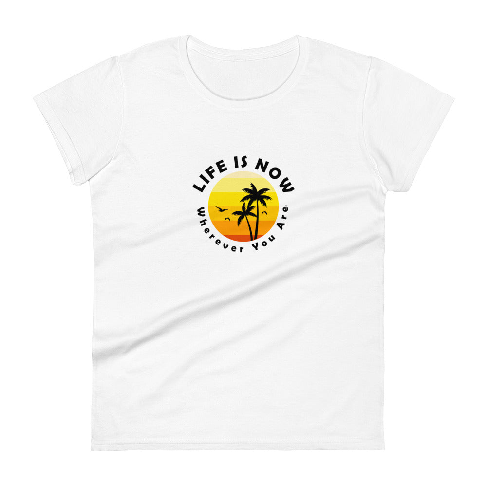 LiFE is NOW...Wherever You Are Palm Women's short sleeve t-shirt