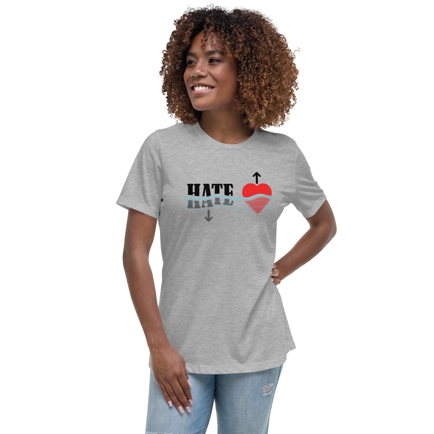 Sink Hate Raise Love Women's Relaxed T-Shirt