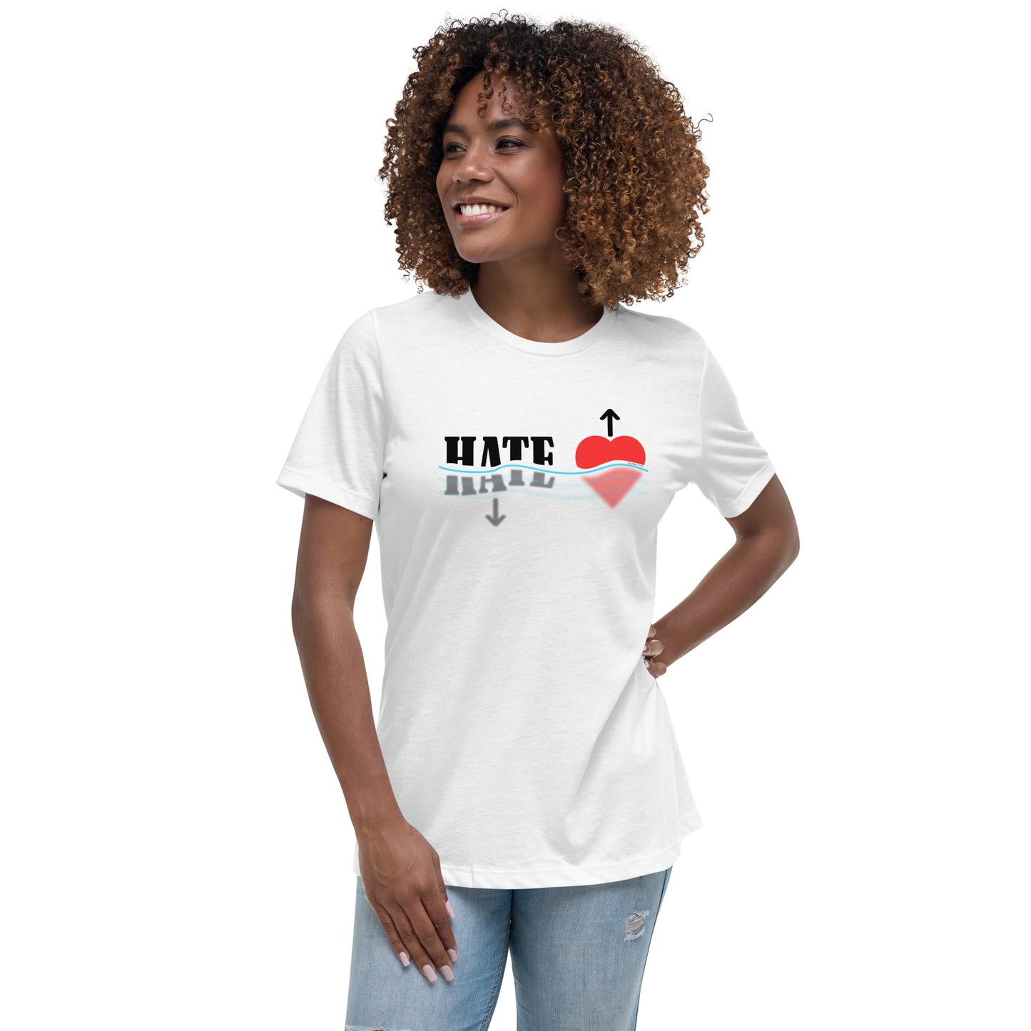 Sink Hate Raise Love Women's Relaxed T-Shirt