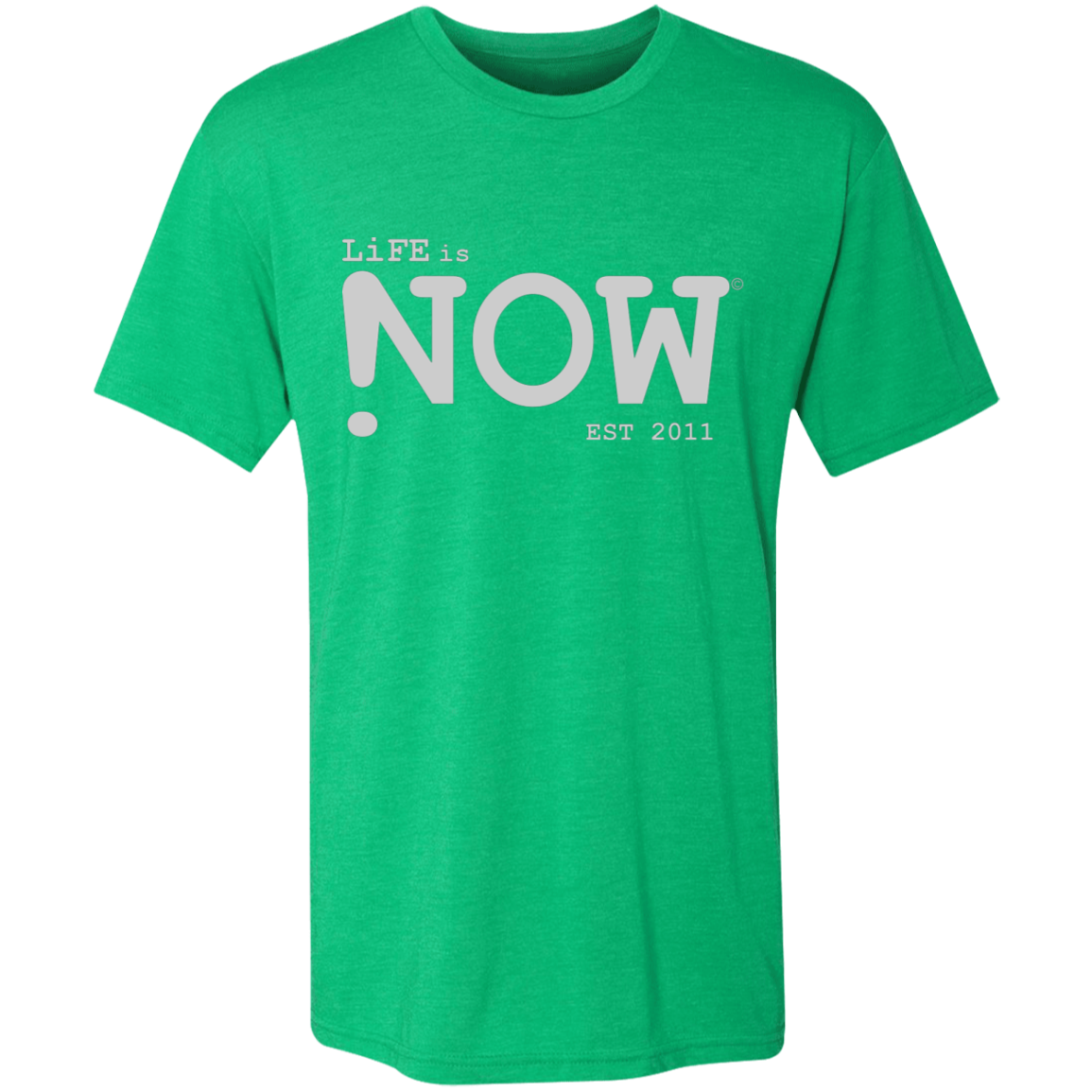 LiFE is NOW...Men's Triblend T-Shirt