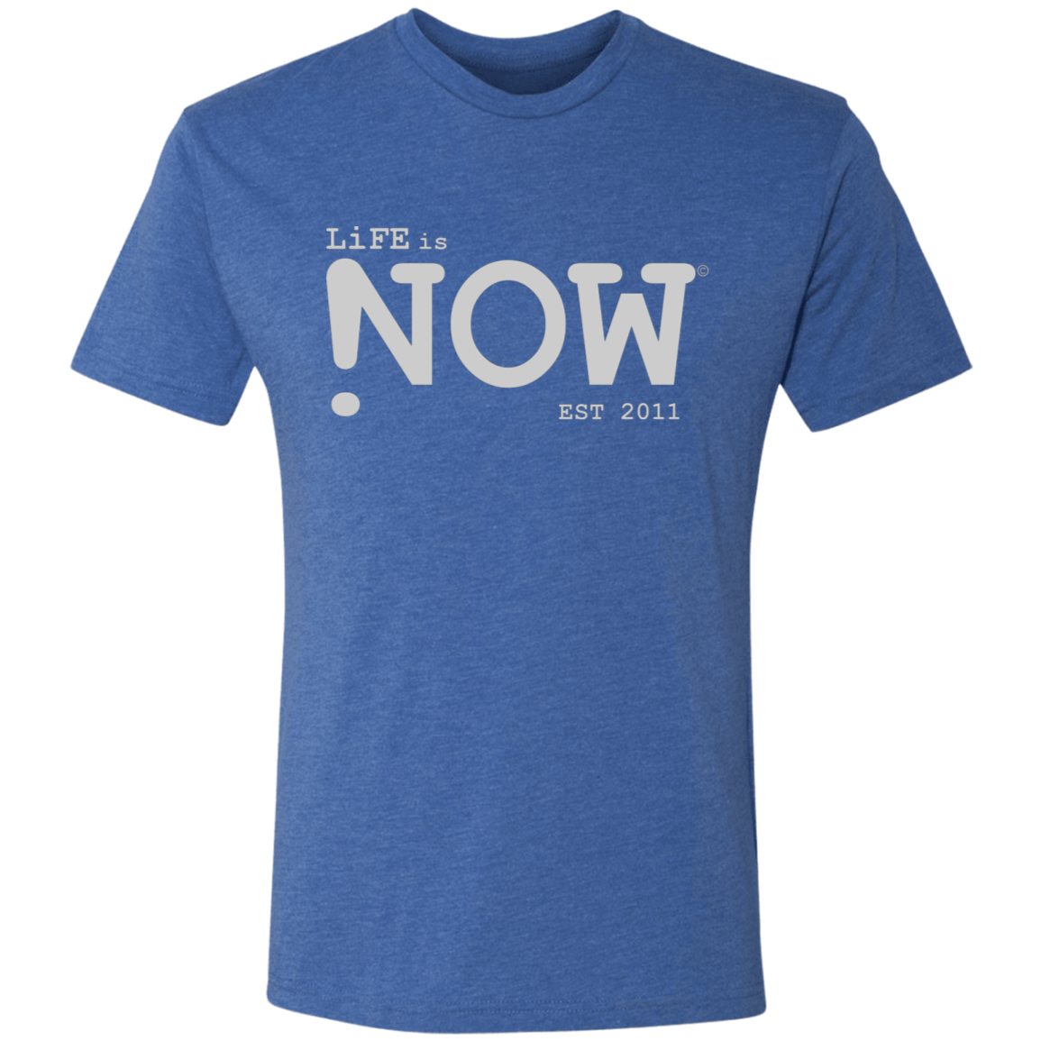 LiFE is NOW...Men's Triblend T-Shirt