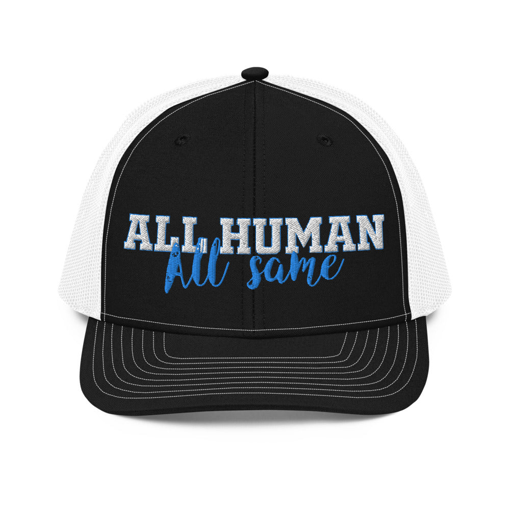 All Human-All Same Trucker Cap