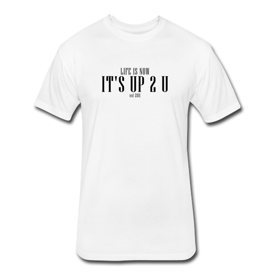 It's Up 2 U Fitted Cotton/Poly T-Shirt - white