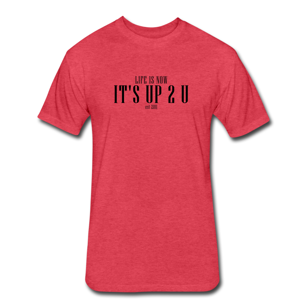 It's Up 2 U Fitted Cotton/Poly T-Shirt - heather red